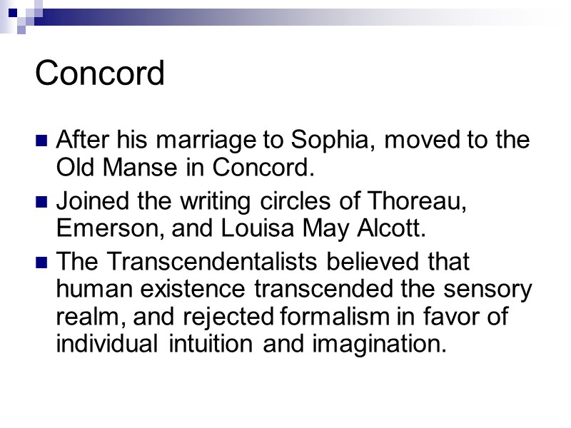 Concord After his marriage to Sophia, moved to the Old Manse in Concord. Joined